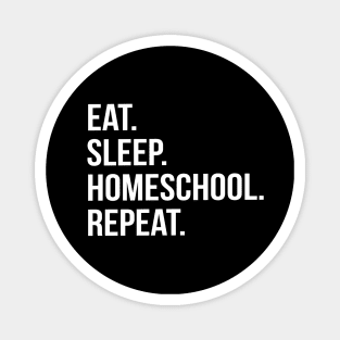 Funny Parent Gift - Eat. Sleep. Homeschool. Repeat. Magnet